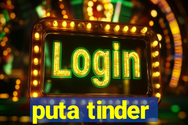 puta tinder